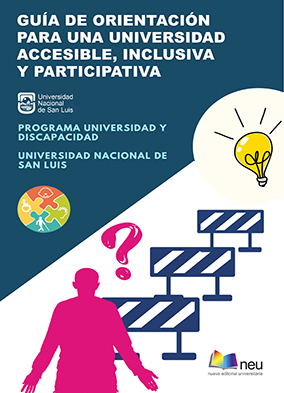 Guía de orientación para una universidad accesible, inclusiva y participativa: Programa Universidad y Discapacidad: UNSL